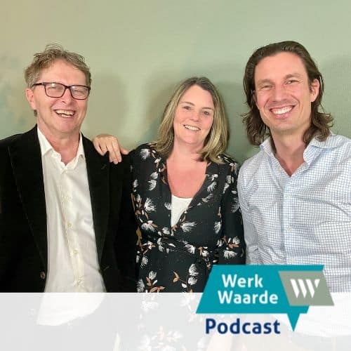 De waarde van werk. Werkwaarde podcast met Theo van Neerven, Inge van de Waarsenburg en Reinout Slee
